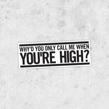 Why'd You Only Call Me When You're High Ringtone Download Free